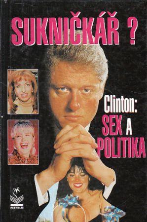 Sukničkář? Clinton:Sex a politika Smith Richard