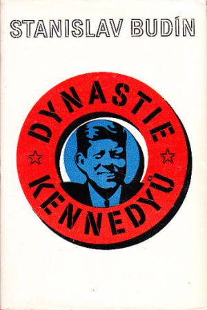 Dynastie Kennedyů od: Stanislav Budín