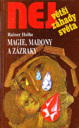 Magie, madony a zázraky od Rainer Holbe