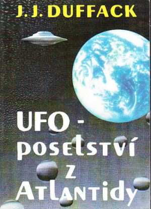 UFO – poselství z Atlantidy od Josef Dvořák, Ján Dziak