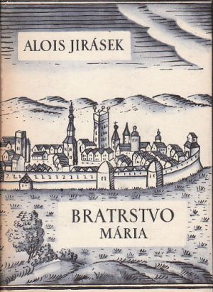 Bratrstvo - Mária od Alois Jirásek