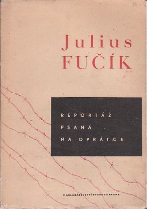 Reportáž, psaná na oprátce od Julius Fučík