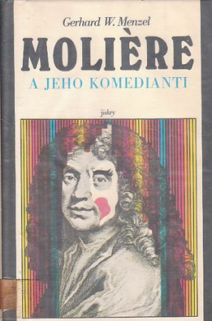 Moliére a jeho komedianti od Gerhard W. Menzel
