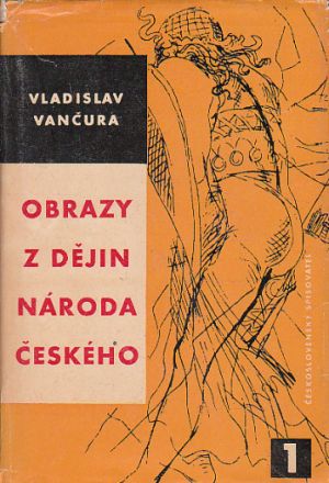 Obrazy z dějin národa českého I. od Vladislav Vančura