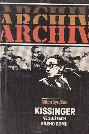 Kissinger ve službách Bílého domu od Milan Syruček