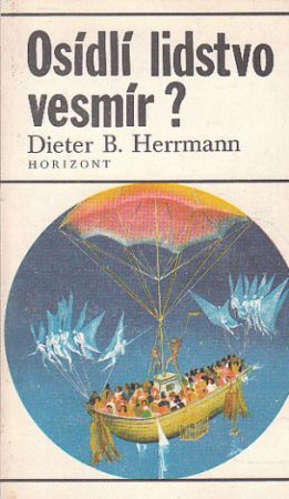 Osídlí lidstvo vesmír? od Dieter B. Herrmann