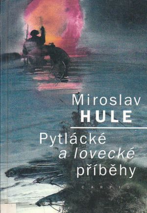 Pytlácké a lovecké příběhy od Miroslav Hule