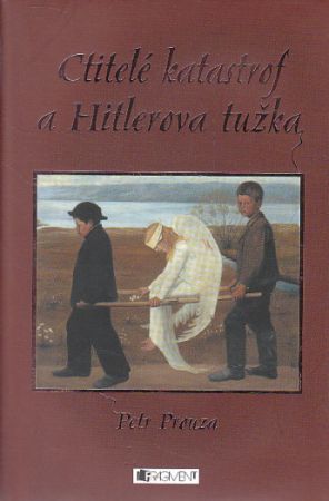 Ctitelé katastrof a Hitlerova tužka od Petr Prouza  Nová, nečtená kniha.