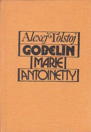 Gobelín Marie Antoinetty od Alexej Nikolajevič Tolstoj