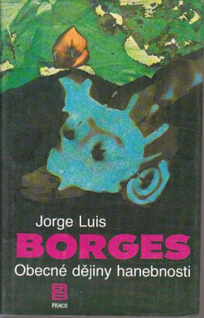 Obecné dějiny hanebnosti od Jorge Luis Borges