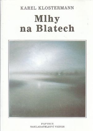 Mlhy na Blatech od Karel Klostermann  Nová, nečtená kniha.