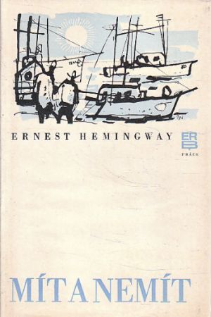 Mít a nemít od Ernest Hemingway