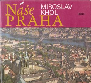 Naše Praha od Miroslav Khol