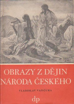 Obrazy z dějin národa českého I. od Vladislav Vančura
