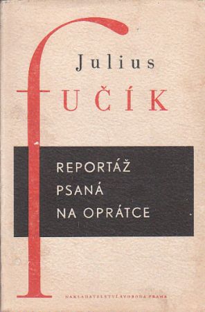 Reportáž, psaná na oprátce od Julius Fučík