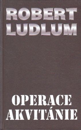 Operace Akvitánie od Robert Ludlum