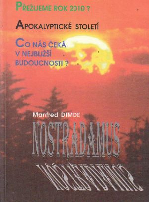 Nostradamus - apokalyptické desetiletí od Manfred Dimde