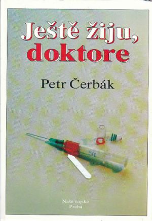 Ještě žiju,doktore od Petr Čerbák