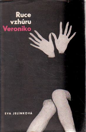 Ruce vzhůru, Veroniko! od Eva Jelínková