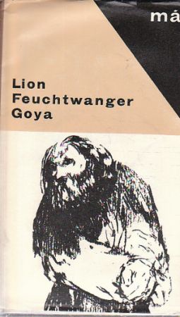 Goya, čili, Trpká cesta poznání od Lion Feuchtwanger