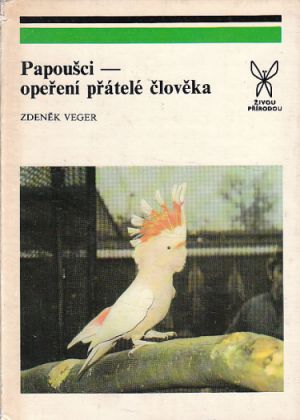 Papoušci - opeření přátelé člověka od Zdeněk Veger