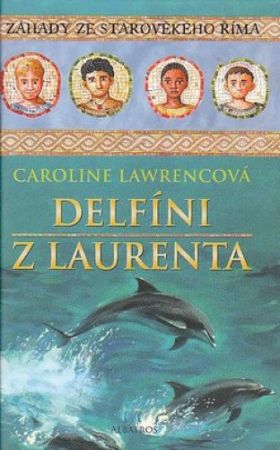 Delfíni z Laurenta. Caroline Lawrencová