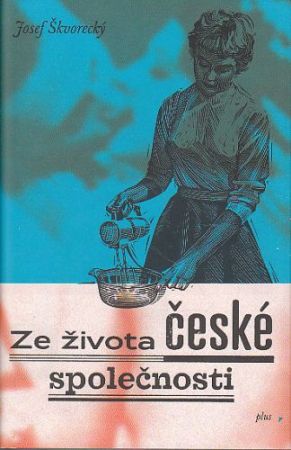Ze života české společnosti. od Josef Škvorecký  Nová, Nečtená kniha.